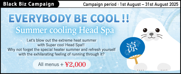 2025.08 Everybody be cool!!【 Summer cooling Head Spa! 】